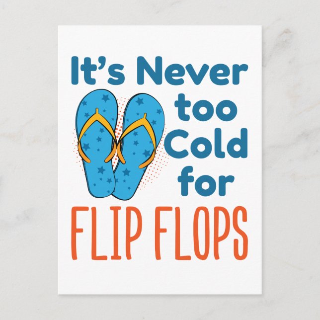 It's Never Too Cold For Flip Flops Sandals Lover Postcard (Front)