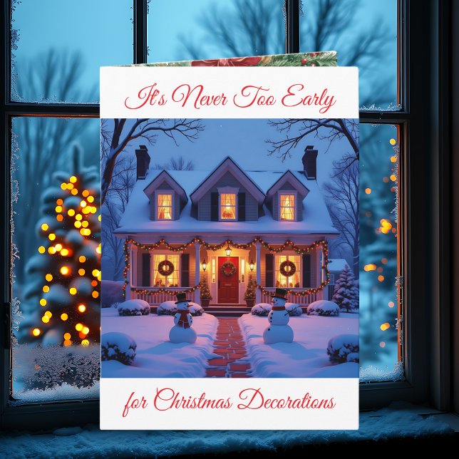 It's Never too Early for Christmas Decorations Card (Creator Uploaded)