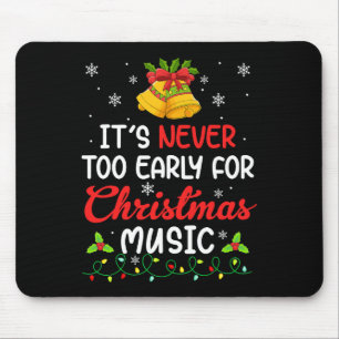 Its Never Too Early For Christmas Music Funny Fami Mouse Pad