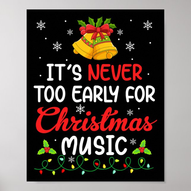 Its Never Too Early For Christmas Music Funny Fami Poster (Front)