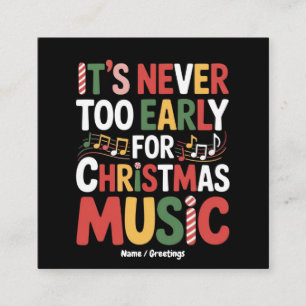 Its Never Too Early For Christmas Music Funny Xmas Square Business Card