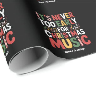 Its Never Too Early For Christmas Music Funny Xmas Wrapping Paper