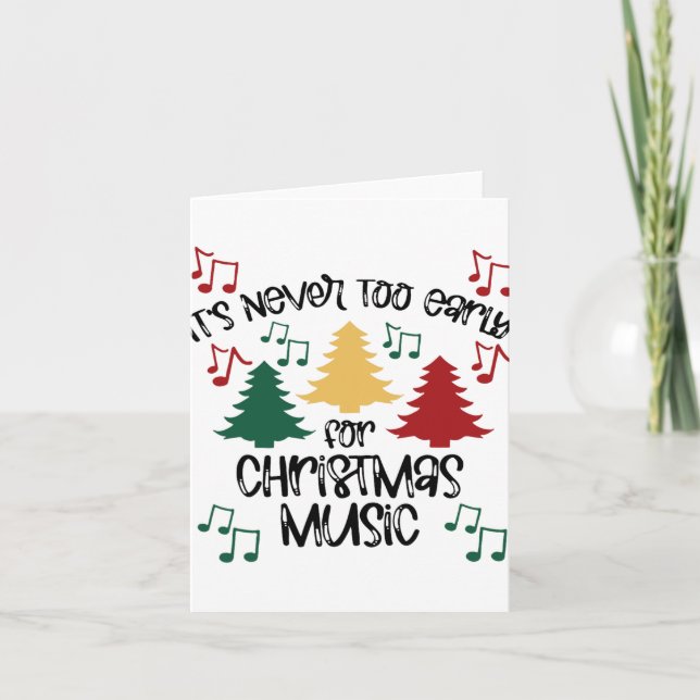 It's Never Too Early For Christmas Music Teacher 1 Card (Front)