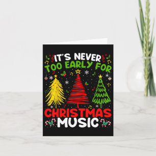 It's Never Too Early For Christmas Tree Music Cele Card