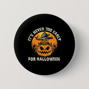 It's Never Too Early For Halloween 6 Cm Round Badge