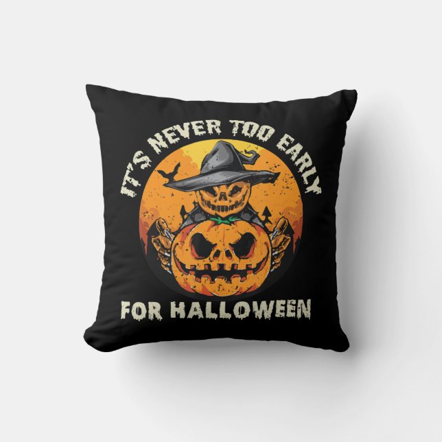 It's Never Too Early For Halloween  Cushion (Front)