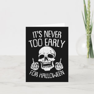 Its Never Too Early For Halloween Lazy Halloween C Card