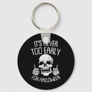 Its Never Too Early For Halloween Lazy Halloween C Key Ring