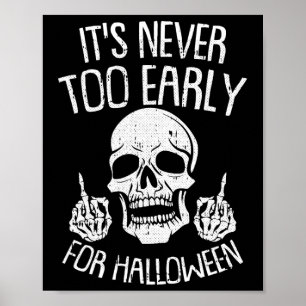 Its Never Too Early For Halloween Lazy Halloween C Poster