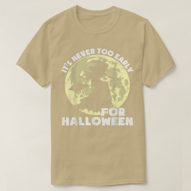 It's Never Too Early For Halloween Pumpkin Scary W T-Shirt (Design Front)