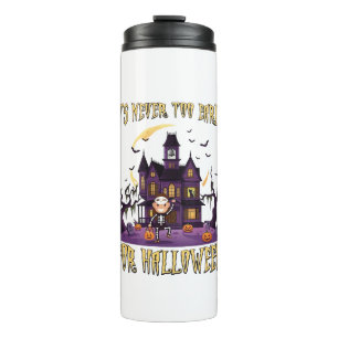 Its Never Too Early Halloween Haunted House Skelet Thermal Tumbler