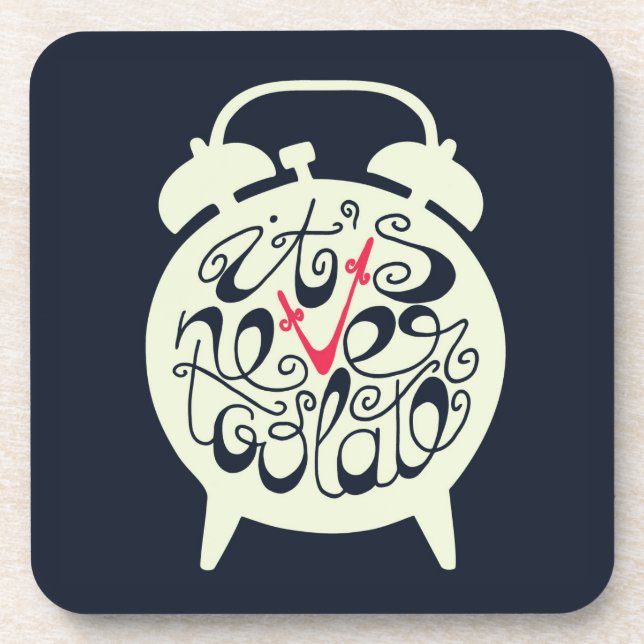 It's Never Too Late Coaster (Front)