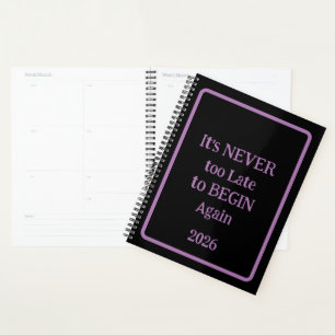 'It's NEVER too Late to BEGIN Again 2026' phrase Planner