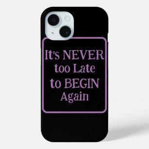 "It's Never Too Late to Begin Again" Phrase Purple iPhone 15 Case