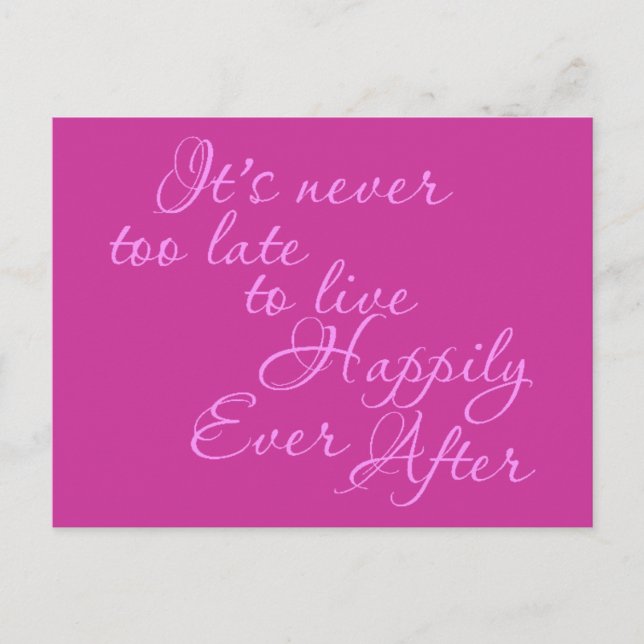 ITS NEVER TOO LATE TO LIVE HAPPILY EVER AFTER MOTI POSTCARD (Front)