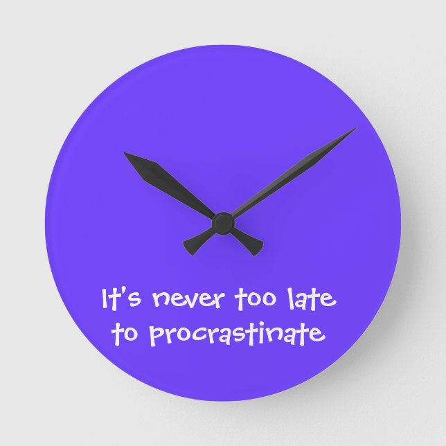 It's never too late to procrastinate round clock (Front)