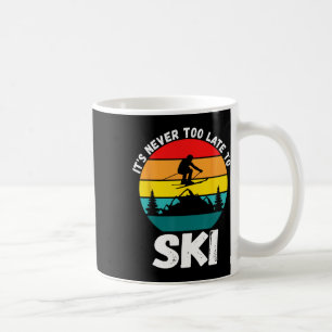 It's Never Too Late To Ski Skiing Coffee Mug