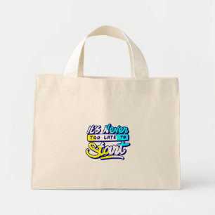 its never too late to start motivational design mini tote bag