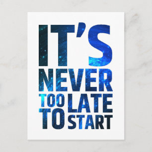 It's Never Too Late To Start Postcard