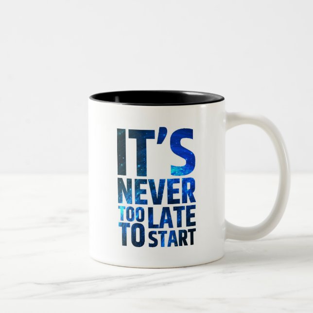It's Never Too Late To Start Two-Tone Coffee Mug (Right)