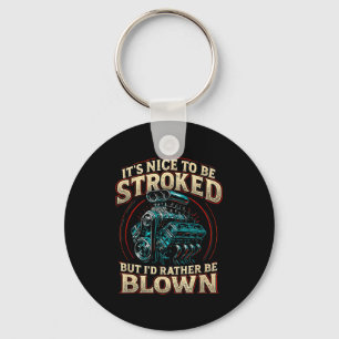 It's Nice To Be Stroked Funny Racing Mens Drag Rac Key Ring
