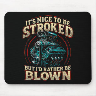 It's Nice To Be Stroked Funny Racing Mens Drag Rac Mouse Pad
