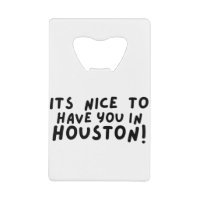 its nice to have you in houston