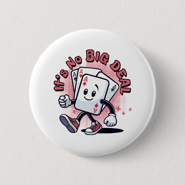 It's No Big Deal 6 Cm Round Badge (Front)