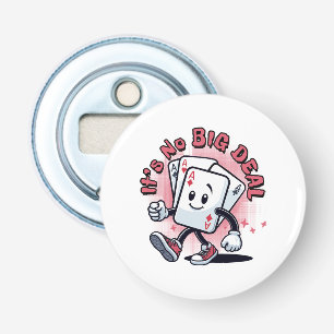 It's No Big Deal Bottle Opener