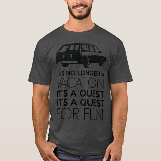 Its No Longer A Vacation Its A Quest Its A Quest F T-Shirt (Front)