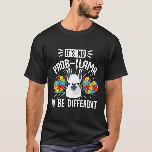 Its No Prob  Llama To Be Different Autism Awarenes T-Shirt (Front)