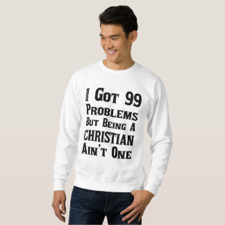 It's No Problem Being A Christian Sweatshirt
