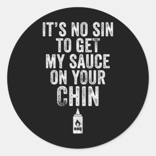 It's No Sin To Get My Sauce Funny Bbq Smoker Barbe Classic Round Sticker