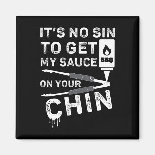 It's No Sin To Get My Sauce On Your Chin Bbq Funny Magnet