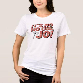 It's no use Jo! Tri-Blend Shirt