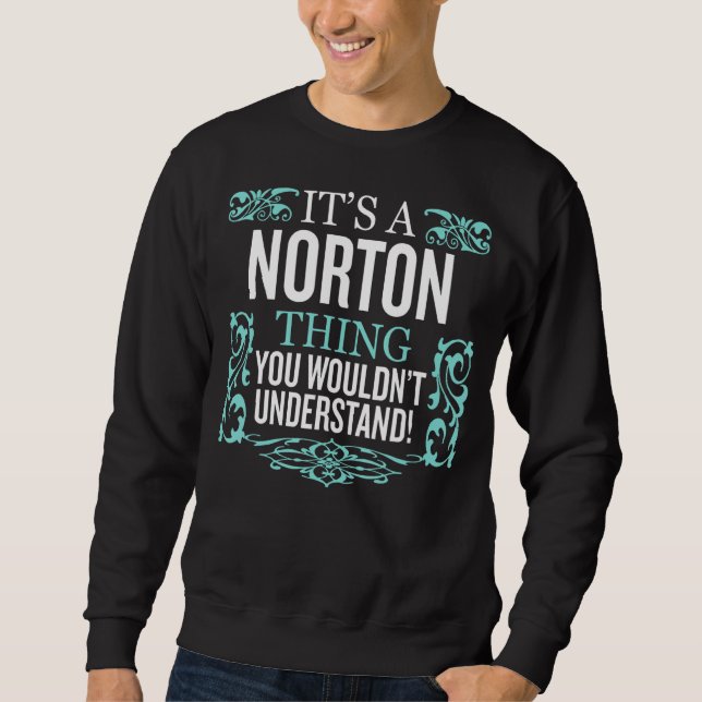 It's Norton Thing You Wouldn't Understand Funny Me Sweatshirt (Front)
