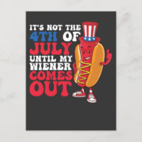 It's Not 4th of July Until My Wiener Comes Out