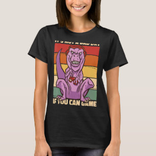 It's Not A Bad Day If You Can Game Geek Nerd Gamer T-Shirt