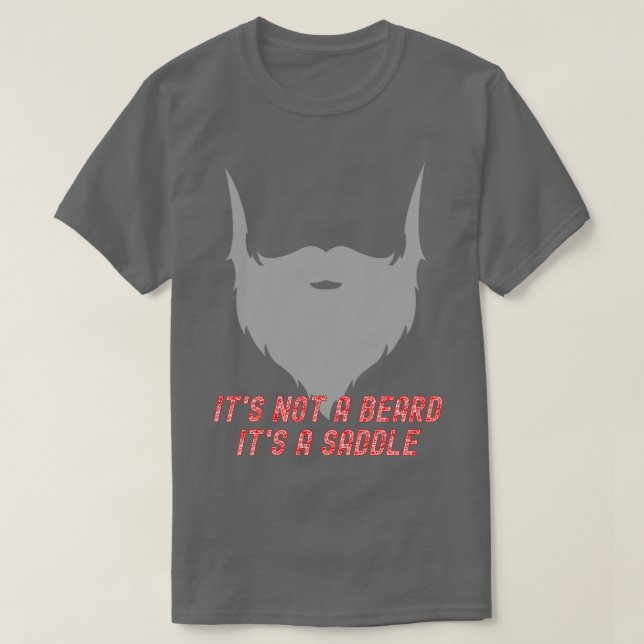 Its Not A Beard Its A Saddle Alt Fun Design 1 T-Shirt (Design Front)
