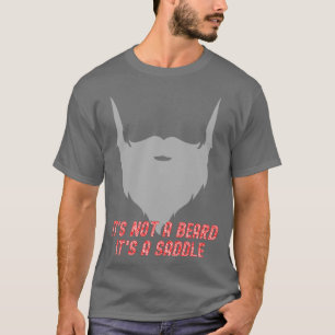 Its Not A Beard Its A Saddle Alt Fun Design 1 T-Shirt