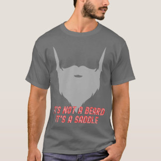 Its Not A Beard Its A Saddle Alt Fun Design 1 T-Shirt
