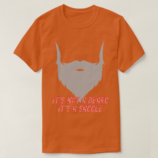 Its Not A Beard Its A Saddle Alt Fun Design 2 T-Shirt (Design Front)