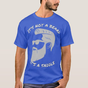Its Not A Beard Its A Saddle Awesome Design T-Shirt