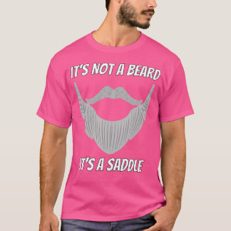 Its Not A Beard Its A Saddle Fun Design 1 T-Shirt