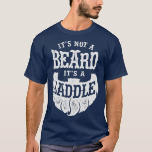 Its Not A Beard Its A Saddle Funny Bearded Men Jok T-Shirt