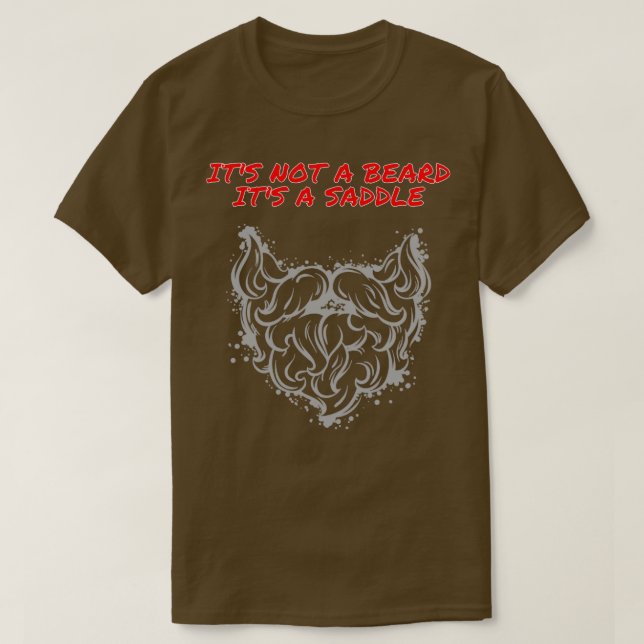 Its Not A Beard Its A Saddle Good Design T-Shirt (Design Front)
