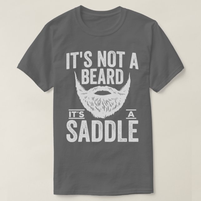 Its Not A Beard Its A Saddle Shirt (Design Front)