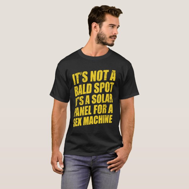 IT'S NOT A BOLD SPOT. IT'S A SOLAR PANEL FOR A... T-Shirt (Front Full)