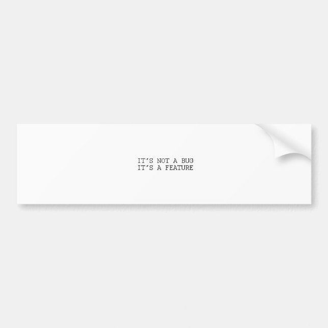 It's not a bug, funny design bumper sticker (Front)