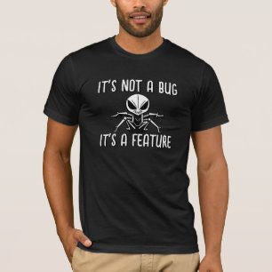 It's Not A Bug, It's A Feature, Funny Programming T-Shirt